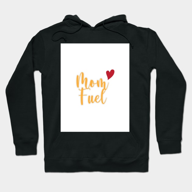 Mom Fuel Hoodie by Del-prints